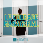 Le courage managérial ou le courage d’être soi